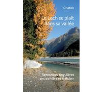Le Lech se plaît dans sa vallée: Rencontres singulières entre rivière et Mähder