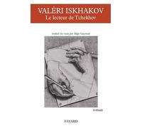 Le Lecteur de Tchekhov - VALÉRI ISKHAKOV - Fayard - broché - Roman