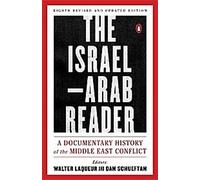 Le lecteur israélo-arabe : Une histoire documentaire du conflit au Moyen-Orient : Huitième édition révisée et mise à jour