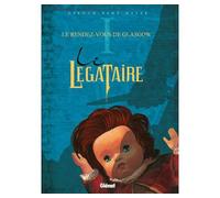 Frank Giroud, Joseph Béhé & Camille Meyer – Le Légataire Tome 1 : Le Rendez-Vous de Glasgow – Glénat