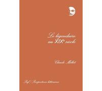 Le Légendaire Au Xixe Siècle - Poésie, Mythe Et Vérité