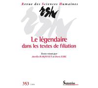 Le légendaire dans les textes de filiation: Revue des Sciences Humaines, n° 353/janvier-mars 2024