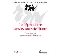Le légendaire dans les textes de filiation Revue des Sciences Humaines, n° 353/janvier-mars 2024 - Aurélie Barjonet - Presses Universitaires Du Septen-Trion - broché - Revue