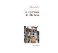 Le legionnaire de lata petra - Paul Christophe Abel - Le Verger Eds - broché - Roman