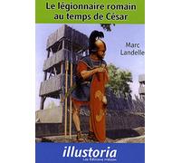 LE LEGIONNAIRE ROMAIN AU TEMPS DE CESAR