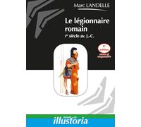 Le légionnaire romain: Ier siècle av. J.-C.