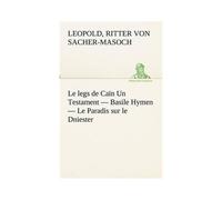 Le Legs De Caïn Un Testament - Basile Hymen - Le Paradis Sur Le Dniester