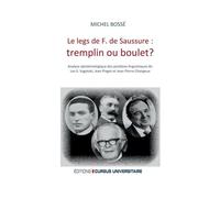 Le Legs De F. De Saussure : Tremplin Ou Boulet ? - Analyse Épistémologique Des Positions Linguistiques De Lev S. Vygotski, Jean Piaget Et Jean-Pierre Changeux