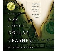 Le lendemain des crashs du dollar : un guide de survie pour la montée du nouvel ordre mondial
