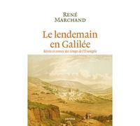 Le lendemain en Galilée Récits et contes des temps de l'Évangile - René Marchand - Artege - broché - Essai