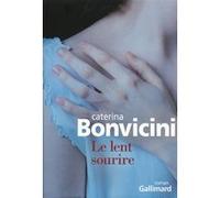 Le lent sourire Caterina Bonvicini (Auteur), Lise Caillat (Traduction)