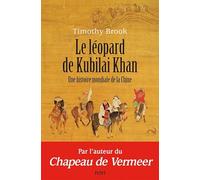 Le Léopard de Kubilai Khan: Une histoire mondiale de la Chine