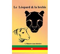 Le léopard et la brebis: Plongez au cœur de ce conte, et découvrez page après page, au cœur de la brousse africaine, le récit de cette histoire entre ... un espace dédié pour illustrer l'histoire.