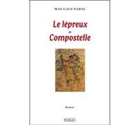 Le lépreux de compostelle Max Galy-Nadal (Auteur)