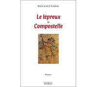 Le lépreux de compostelle - Max Galy-Nadal - Imago - broché - Roman