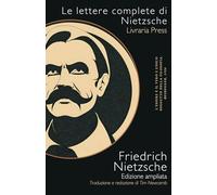 Le lettere complete di Nietzsche: Edizione ampliata
