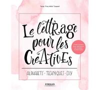 Le lettrage pour les créatives Alphabets - Techniques - DIY. 2 maxi-posters pour reproduire les modèles à taille réelle - Tanja "Frau Hölle" Cappell - Eyrolles - broché - Guide