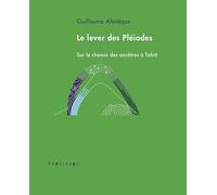 Le lever des Pléiades: La ritualisation de la culture à Tahiti