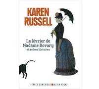 Le Lévrier de madame Bovary et autres histoires Karen Russell (Auteur), Karine Lalechère (Traduction)