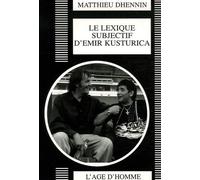 Le Lexique Subjectif D'emir Kusturica - Portrait D'un Réalisateur