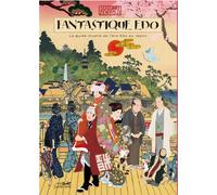 LE LEZARD NOIR Fantastique Edo - Le guide illustré de l'ère Edo au Japon