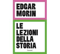 Le lezioni della storia - Edgar Morin - Garzanti - ebook (ePub) - Livre