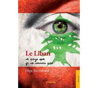 Le Liban, ce pays que je ne connais pas - Olga Bartolome - Jets D'encre - broché - Roman