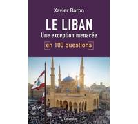 Le Liban en 100 questions: Une exception menacée