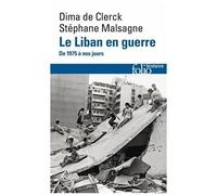 Dima De Clerck, Stéphane Malsagne – Le Liban en guerre – De 1975 à nos jours