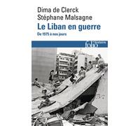 Dima De Clerck, Stéphane Malsagne – Le Liban en guerre – De 1975 à nos jours