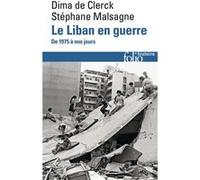 Le Liban en guerre Dima De Clerck (Auteur), Stéphane Malsagne (Auteur), Henry Laurens (Préface)