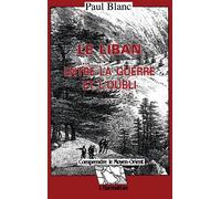 Le Liban, entre la guerre et l'oubli – L'Harmattan