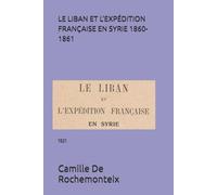 LE LIBAN ET L’EXPÉDITION FRANÇAISE EN SYRIE 1860-1861: 1921