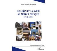 Le Liban et la Syrie au miroir français (1946-1991) - Marie-Thérèse Oliver-Saidi - L'harmattan - broché - Essai
