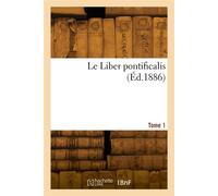 Le Liber pontificalis. Tome 1 - Léon Duchesne - Hachette Bnf - broché - Livre