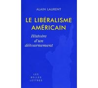 Le Libéralisme Américain - Histoire D'un Détournement