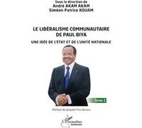 Le libéralisme communautaire de Paul Biya André Akam Akam (Auteur), Simeon Patrick Kouam (Auteur)