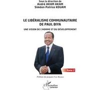 Le libéralisme communautaire de Paul Biya André Akam Akam (Auteur), Simeon Patrick Kouam (Auteur)