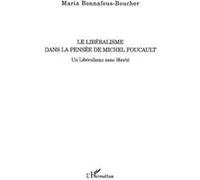 Le libéralisme dans la pensée de Michel Foucault Maria Bonnafous-Boucher (Auteur)