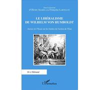 Le libéralisme de Wilhelm Von Humboldt Autour de l'Essai sur les limites de l'action de l'État - Françoise Lartillot - L'harmattan - broché - Essai