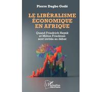 Le libéralisme économique en Afrique: Quand Friedrich Hayek et Milton Friedman sont invités au débat