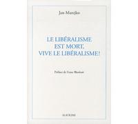 Le Libéralisme Est Mort, Vive Le Libéralisme !