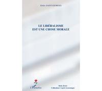 Le libéralisme est une chose morale - Didier Saint-Georges - L'harmattan - broché - Essai