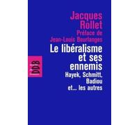 Le libéralisme et ses ennemis: Hayek, Schmitt, Badiou et... les autres