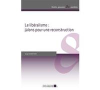 Le libéralisme : jalons pour une reconstruction