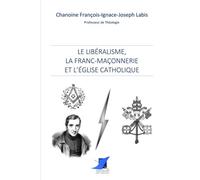 Le libéralisme, la franc-maçonnerie et l'Église catholique