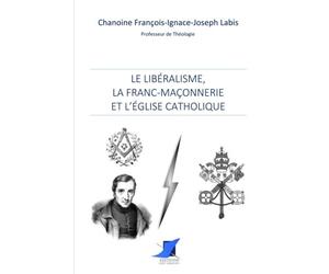 Le libéralisme, la franc-maçonnerie et l'Église catholique