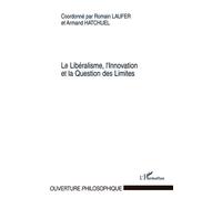 Le Libéralisme, l'Innovation et la Question des Limites L'innovation et la question des limites - Romain Laufer - L'harmattan - broché - Etude