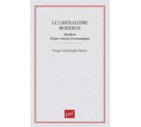 Le libéralisme moderne - analyse d'une raison économique - Serge-Christophe Kolm - Puf - Livre