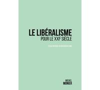 Le Libéralisme Pour Le Xxie Siècle - Essai Critique Du Néolibéralisme
